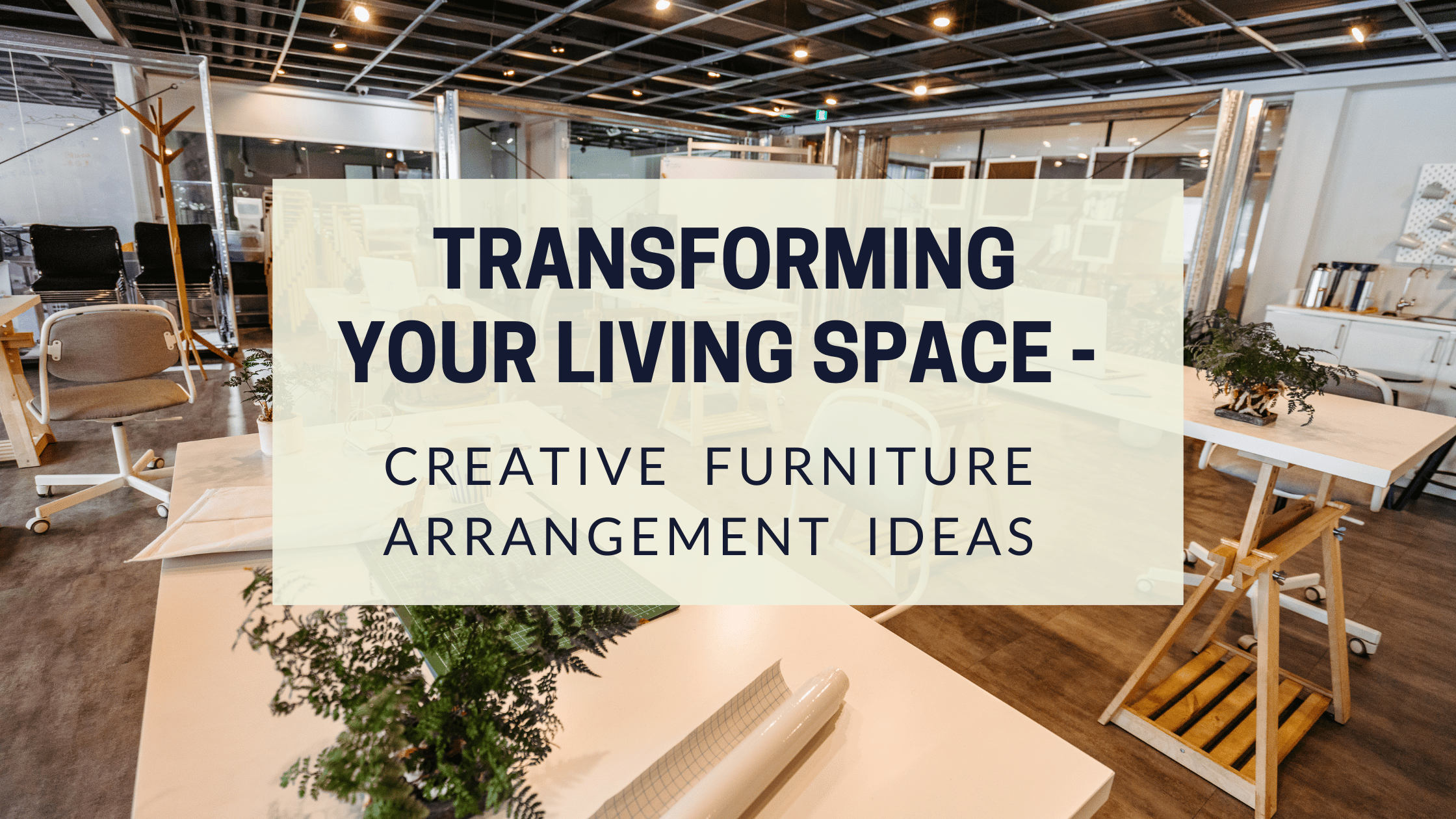 Transforming your living space – creative furniture arrangement ideas.